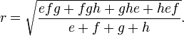 \displaystyle r=\sqrt{\frac{efg+fgh+ghe+hef}{e+f+g+h}}.