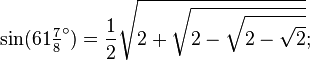 \sin(61\tfrac78 ^\circ) = \frac12\sqrt{2+\sqrt{2-\sqrt{2-\sqrt{2}}}};