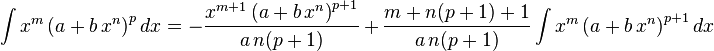 
\int x^m \left(a+b\,x^n\right)^p dx = 
  -\frac{x^{m+1} \left(a+b\,x^n\right)^{p+1}}{a\,n (p+1)}\,+\,
  \frac{m+n (p+1)+1}{a\,n (p+1)}\int x^m \left(a+b\,x^n\right)^{p+1}dx
