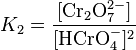 K_2=\frac{[\mathrm{Cr_2O_7^{2-}}]}{[\mathrm{HCrO_4^-}]^2}