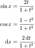 
\begin{align}
\sin x & = \frac{2t}{1 + t^2} \\[8 pt]
\cos x & = \frac{1 - t^2}{1 + t^2} \\[8 pt]
\mathrm{d}x & = \frac{2 \,\mathrm{d}t}{1 + t^2}.
\end{align}
