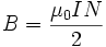 B = \frac{\mu_0 IN}{2}