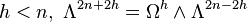 \ \ h<n,  \ \Lambda^{2n+2h}= \Omega^h\wedge\Lambda^{2n-2h}