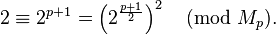 2 \equiv 2^{p+1} = \left(2^{\frac{p+1}{2}}\right)^2 \pmod{M_p}.