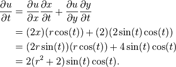 \begin{align}\frac{\partial u}{\partial t}
&= \frac{\partial u}{\partial x} \frac{\partial x}{\partial t}+\frac{\partial u}{\partial y} \frac{\partial y}{\partial t} \\
&= (2x)(r\cos(t)) + (2)(2\sin(t)\cos(t)) \\
&= (2r\sin(t))(r\cos(t)) + 4\sin(t)\cos(t) \\
&= 2(r^2 + 2) \sin(t)\cos(t).\end{align}