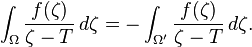 \int_{\Omega}  \frac{f(\zeta)}{\zeta-T}\,d\zeta = - \int_{\Omega'}  \frac{f(\zeta)}{\zeta-T}\,d\zeta.