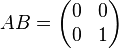 AB=\begin{pmatrix} 0 & 0 \\ 0 & 1 \end{pmatrix}