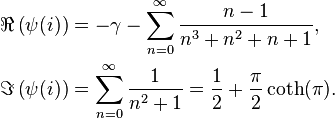 \begin{align}
\Re\left(\psi(i)\right) &= -\gamma-\sum_{n=0}^\infty\frac{n-1}{n^3+n^2+n+1}, \\ 
\Im\left(\psi(i)\right) &= \sum_{n=0}^\infty\frac{1}{n^2+1} = \frac12+\frac{\pi}{2}\coth(\pi).
\end{align}