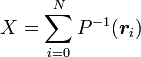 X = \sum_{i = 0}^N P^{-1}(\boldsymbol{r}_i)