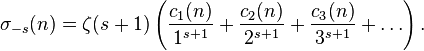 \sigma_{-s}(n)=\zeta(s+1)\left(\frac{c_1(n)}{1^{s+1}}+\frac{c_2(n)}{2^{s+1}}+\frac{c_3(n)}{3^{s+1}}+\dots\right).