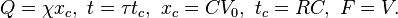 Q = \chi x_c, \ t = \tau t_c, \ x_c = C V_0, \ t_c = RC, \ F = V.