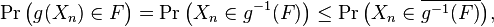 
    \operatorname{Pr}\big(g(X_n)\in F\big) = \operatorname{Pr}\big(X_n\in g^{-1}(F)\big) \leq \operatorname{Pr}\big(X_n\in \overline{g^{-1}(F)}\big),
  