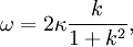 \omega = 2\kappa \frac{k}{1+k^2},