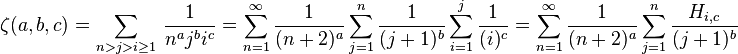 \zeta(a,b,c) = \sum_{n > j > i \geq 1} \ \frac{1}{n^{a} j^{b} i^{c}} = \sum_{n=1}^{\infty} \frac{1}{(n+2)^{a}} \sum_{j=1}^{n} \frac{1}{(j+1)^b} \sum_{i=1}^{j} \frac{1}{(i)^c} = \sum_{n=1}^{\infty} \frac{1}{(n+2)^{a}} \sum_{j=1}^{n} \frac{H_{i,c}}{(j+1)^b} 