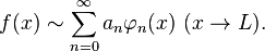  f(x) \sim \sum_{n=0}^\infty a_n \varphi_n(x)  \  (x \rightarrow L).