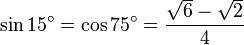 \sin 15^\circ = \cos 75^\circ = \frac{\sqrt6-\sqrt2}{4}\,\!