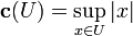 \mathbf{c}(U) = \sup_{x \in U} |x|