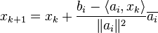 
  x_{k+1} 
  = 
  x_{k} 
  + 
  \frac{b_{i} - \langle a_{i}, x_{k} \rangle}{\lVert a_{i} \rVert^2} \overline{a_{i}}
