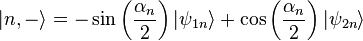 |n,-\rangle= -\sin \left(\frac{\alpha_n}{2}\right)|\psi_{1n}\rangle+\cos \left(\frac{\alpha_n}{2}\right)|\psi_{2n}\rangle