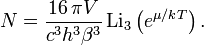 N=\frac{16\,\pi V}{c^3h^3\beta^3}\,\mathrm{Li}_3\left(e^{\mu/kT}\right).