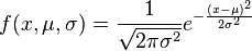 
f(x, \mu, \sigma) = \frac{1}{\sqrt{2\pi\sigma^2} } e^{ -\frac{(x-\mu)^2}{2\sigma^2} }
