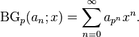 \operatorname{BG}_p(a_n;x)=\sum_{n=0}^\infty a_{p^n}x^n.