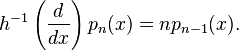 h^{-1}\left( {d \over dx}\right) p_n(x) = n p_{n-1}(x).