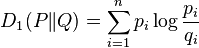 D_1(P \| Q) = \sum_{i=1}^n p_i \log \frac{p_i}{q_i}