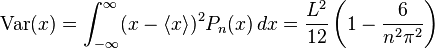 \mathrm{Var}(x)=\int_{-\infty}^\infty (x-\langle x\rangle)^2 P_n(x)\,dx = \frac{L^2}{12}\left(1-\frac{6}{n^2\pi^2}\right)