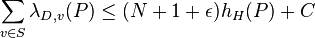  \sum_{v\in S} \lambda_{D,v}(P) \le (N+1+\epsilon) h_H(P) + C