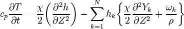 {c_p}{\partial T\over\partial t}= {\chi \over 2}\biggl({\partial^2 h\over\partial Z^2}\biggr) - {\sum_{k=1}^N h_k}\biggl\{ {\chi \over 2}{\partial^2 Y_k\over\partial Z^2} + {\omega_k \over \rho}\biggr\}