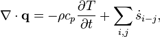 \nabla \cdot \mathbf{q} = -\rho c_p \frac{\partial T}{\partial t} + \sum_{i,j} \dot s_{i-j},