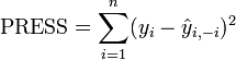 \operatorname{PRESS} =\sum_{i=1}^n (y_i - \hat{y}_{i, -i})^2 