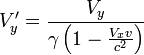 V'_y=\frac{ V_y }{ \gamma \left ( 1 - \frac{V_x v}{c^2} \right ) }