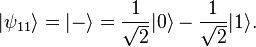 |\psi_{11}\rangle = |-\rangle = \frac{1}{\sqrt{2}}|0\rangle - \frac{1}{\sqrt{2}}|1\rangle.