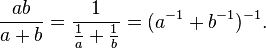 \frac{ab}{a+b} = \frac{1}{\frac{1}{a}+\frac{1}{b}} = (a^{-1} + b^{-1})^{-1}.