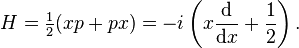 H = \tfrac1{2} (xp+px) = - i  \left( x \frac{\mathrm{d}}{\mathrm{d} x} + \frac1{2} \right).