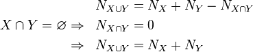 \begin{align}
                                       &&N_{X \cup Y} &= N_X + N_Y - N_{X \cap Y}\\
 X \cap Y = \varnothing &\Rightarrow &N_{X \cap Y} &= 0\\
                           &\Rightarrow &N_{X \cup Y} &= N_X + N_Y
\end{align}