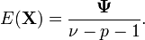 
E(\mathbf X) = \frac{\mathbf\Psi}{\nu-p-1}.