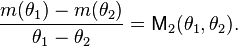 
  \frac{m(\theta_1) - m(\theta_2)}{\theta_1 - \theta_2} =
  \mathsf M_2(\theta_1, \theta_2).
