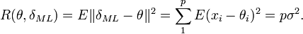 R(\theta,\delta_{ML})=E{\|\delta_{ML}-\theta\|^2}=\sum \limits_1^p E{(x_i-\theta_i)^2}=p \sigma^2. \, 