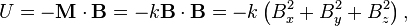 U = -\mathbf{M}\cdot\mathbf{B} = -k\mathbf{B}\cdot\mathbf{B} = -k \left (B_x^2 + B_y^2 + B_z^2 \right ),