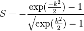  S = - \frac{ \exp( \frac {-k^2 } { 2 } ) - 1 }{ \sqrt{ \exp( \frac{ k^2 }{ 2 } )  - 1 } } 