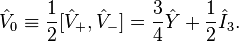 \hat{V}_0\equiv \frac{1}{2}[\hat{V}_+,\hat{V}_-]=\frac{3}{4}\hat{Y}+\frac{1}{2}\hat{I}_3.