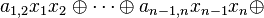 a_{1,2}x_1x_2 \oplus \cdots \oplus a_{n-1,n}x_{n-1}x_n \oplus \!