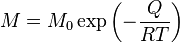  M = M_0 \exp \left (- \frac{Q}{RT} \right ) \,\! 