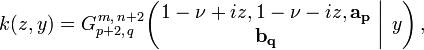 
k(z,y) = G_{p+2,\,q}^{\,m,\,n+2} \!\left( \left. \begin{matrix} 1 - \nu + i z, 1 - \nu - i z, \mathbf{a_p} \\ \mathbf{b_q} \end{matrix} \; \right| \; y \right),
