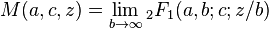 M(a,c,z) = \lim_{b\to\infty}{}_2F_1(a,b;c;z/b)