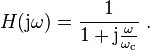 H(\mathrm{j}\omega)  = {1 \over 1 + \mathrm{j}{\omega \over {{\omega_\mathrm{c}}}}} \; .