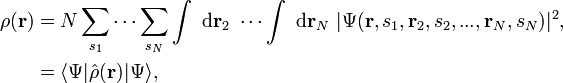 
\begin{align}
\rho(\mathbf{r})&=N\sum_{{s}_{1}} \cdots \sum_{{s}_{N}} \int \ \mathrm{d}\mathbf{r}_2 \ \cdots \int\ \mathrm{d}\mathbf{r}_N  \ |\Psi(\mathbf{r},s_{1},\mathbf{r}_{2},s_{2},...,\mathbf{r}_{N},s_{N})|^2, \\
&= \langle\Psi|\hat{\rho}(\mathbf{r})|\Psi\rangle,
\end{align}
